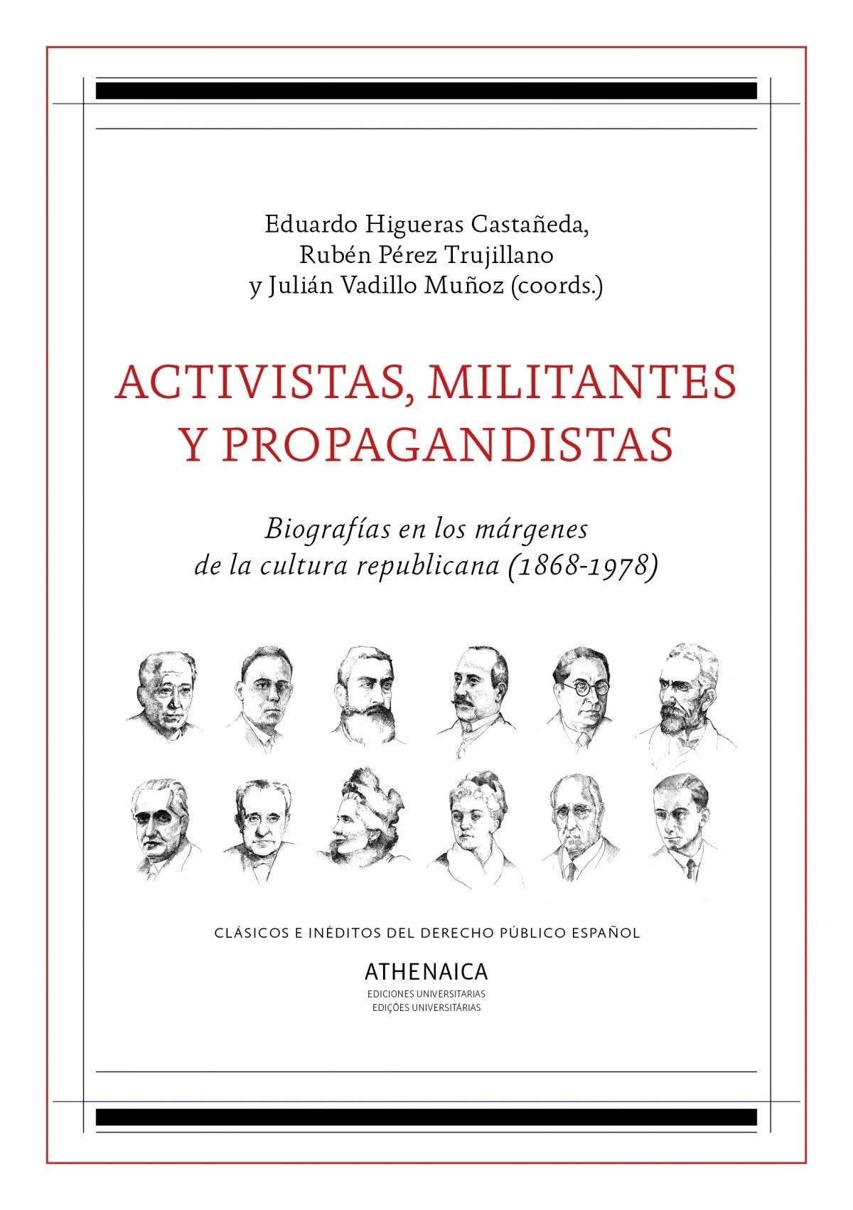 Activistas, militantes y propagandistas: Biografías en los márgenes de la cultura republicana (1868-1978) (Clásicos e inéditos del Derecho público español)