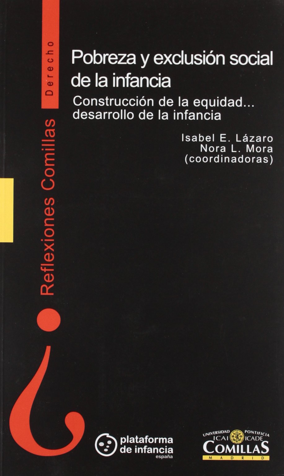 Pobreza y exclusión social de la infancia: Construcción de la equidad... desarrollo de la infancia: 2 (Reflexiones Comillas, Derecho)