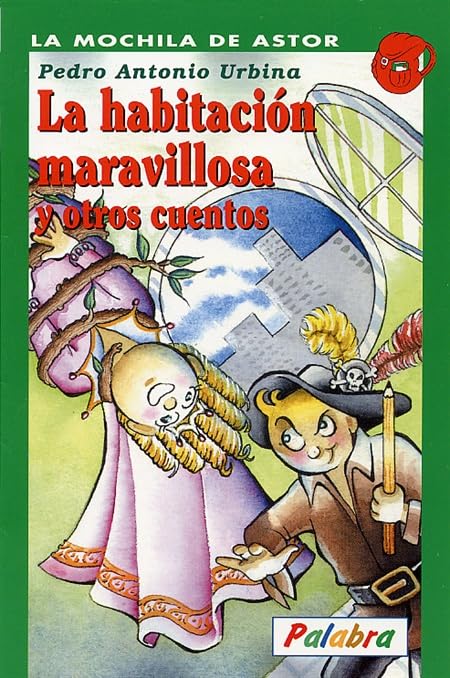 La habitación maravillosa y otros cuentos (La Mochila de Astor)