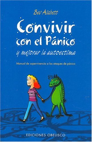 Convivir con el pánico: Manual de Supervivencia A los Ataques de Panico (NUEVA CONSCIENCIA)