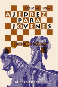 Ajedrez para jóvenes: 1. Juego de héroes: 1 Juego De Heroes (Libros Singulares (Ls))