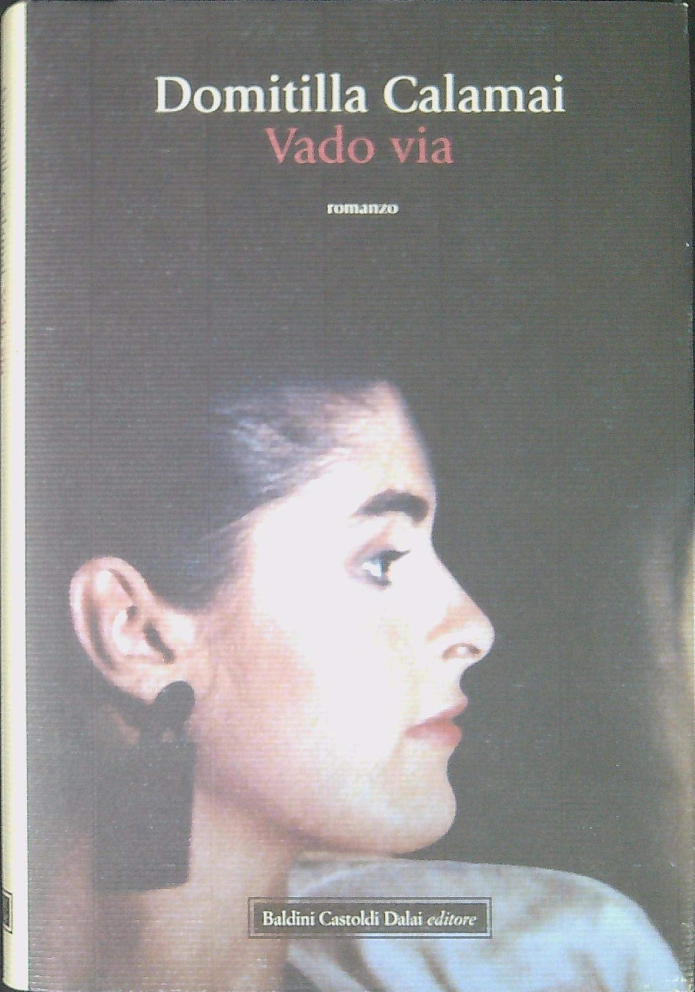 Vado via (Romanzi e racconti)