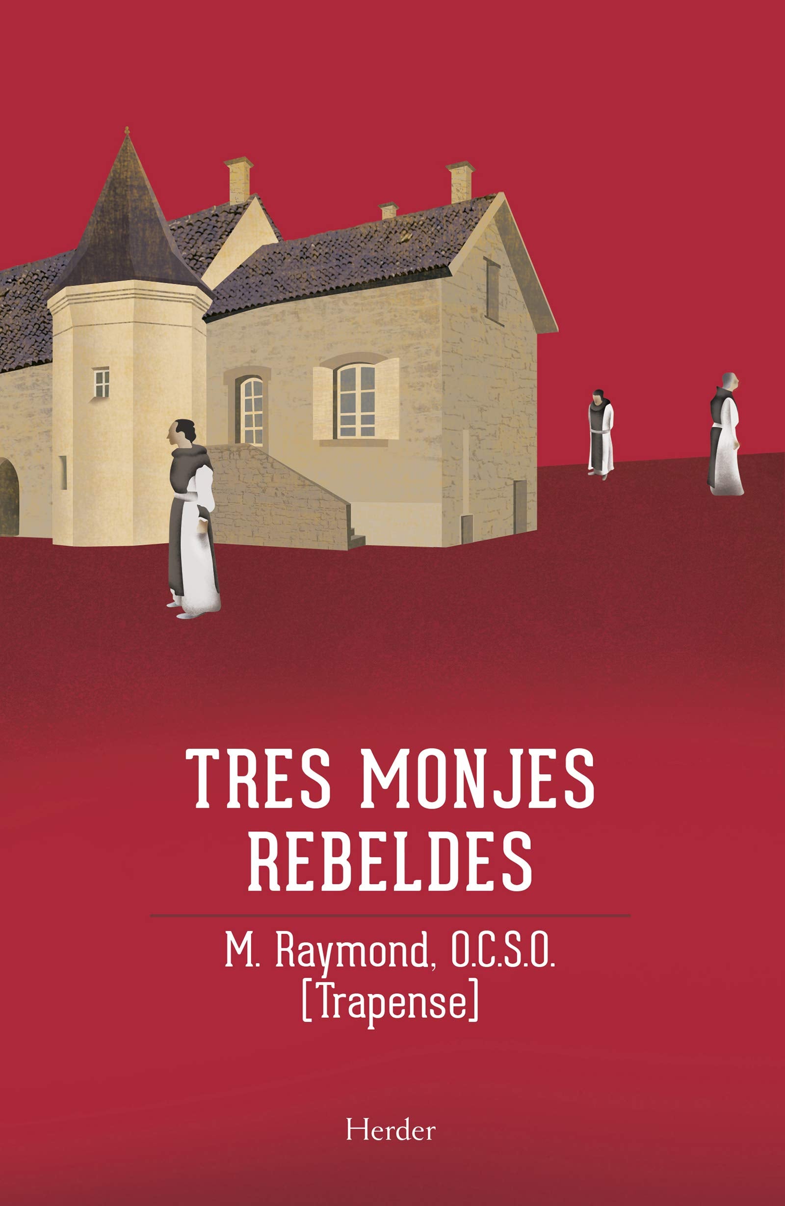 Tres monjes rebeldes: La saga de Citeaux (SIN COLECCION)