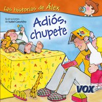 Adiós, chupete (VOX - Infantil / Juvenil - Castellano - A partir de 3 años - Colección Las Historias de Álex)