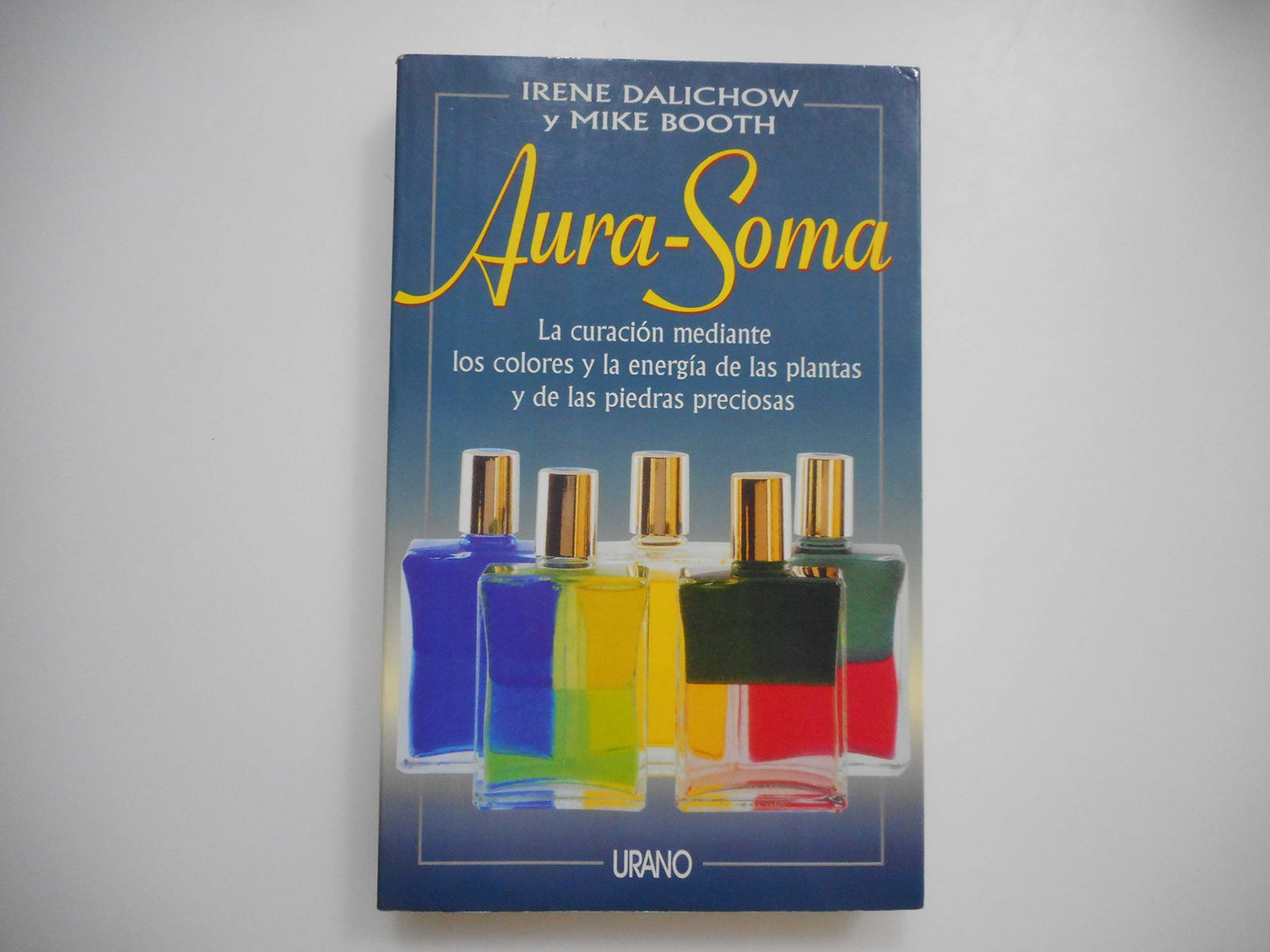 Aura-Soma: la curación mediante los colores y la energía de las plantas y de las piedras preciosas