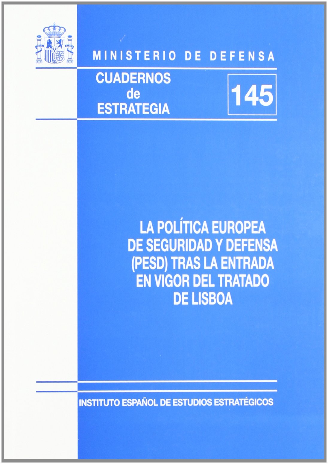 La política europea de seguridad y defensa (PESD) tras la entrada en vigor del Tratado de Lisboa (Cuadernos de estrategia)
