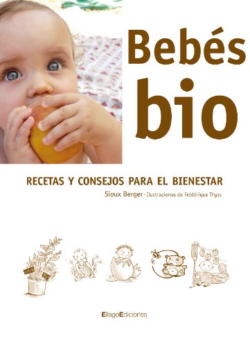 Bebés bio: Recetas y consejos para el bienestar (Fuera de colección)