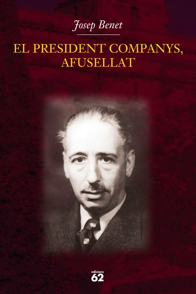 El president Companys, afusellat (Biografies i Memòries)