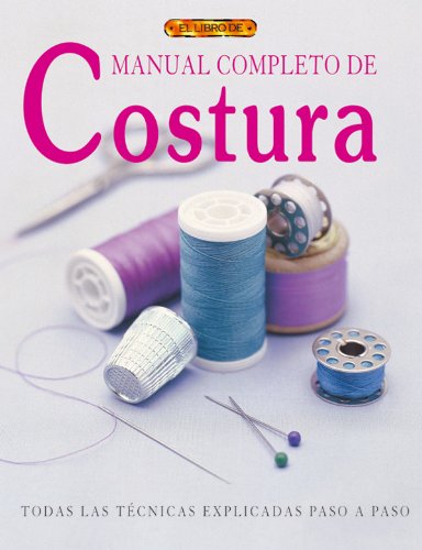 MANUAL COMPLETO DE COSTURA (EL LIBRO DE)
