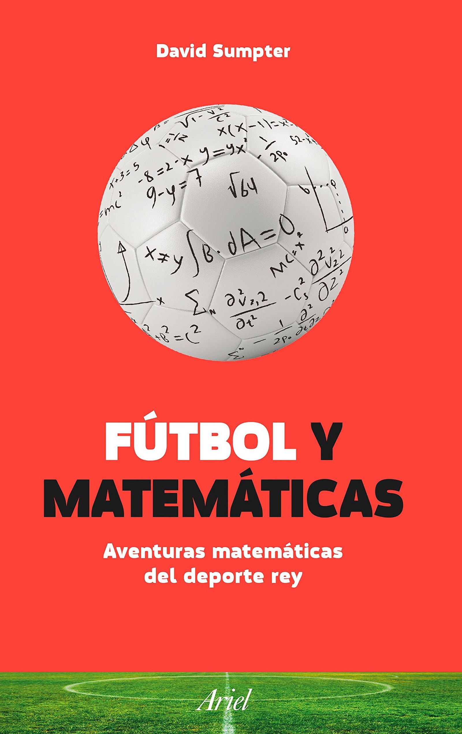 Fútbol y Matemáticas: Aventuras matemáticas del deporte rey (Ariel)