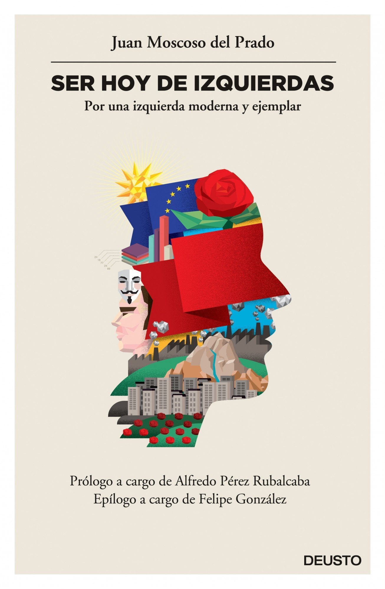 Ser hoy de izquierdas: Por una izquierda moderna y ejemplar (Deusto)