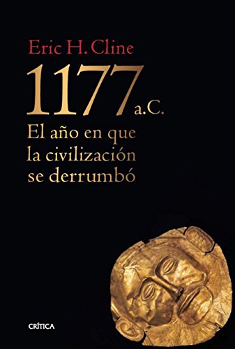 1177 a. C.: El año en que la civilización se derrumbó (Tiempo de Historia)