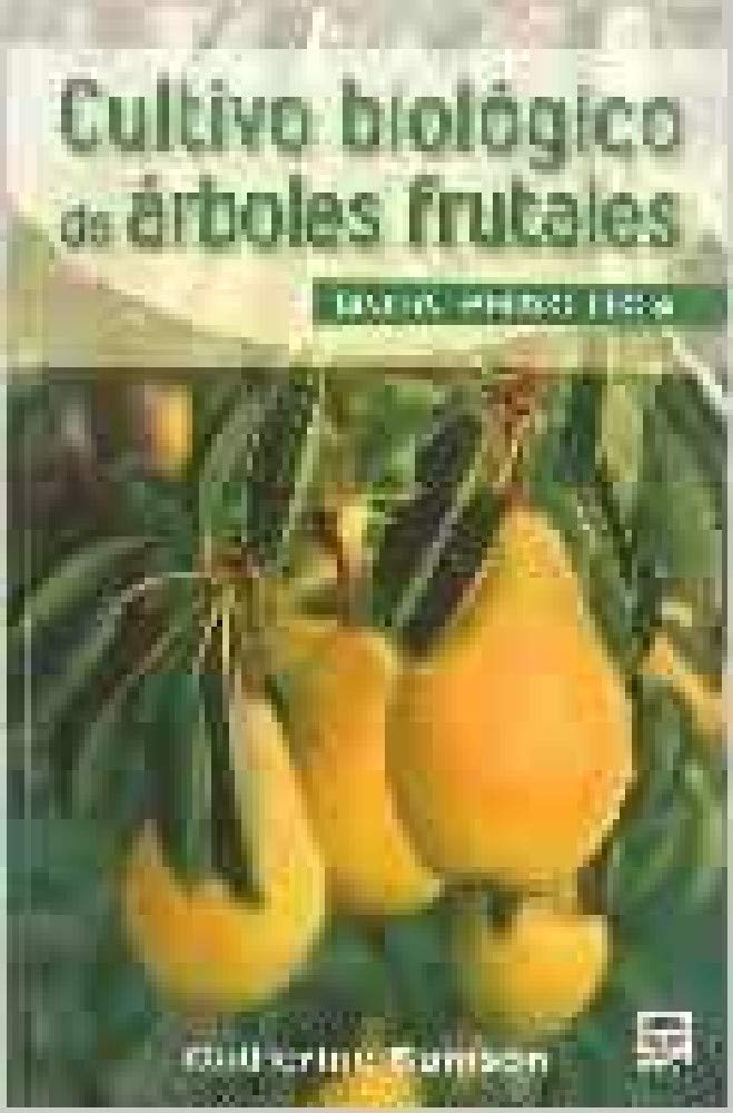Cultivo Biológico de Árboles Frutales. Guía de Campo (JARDINERIA)