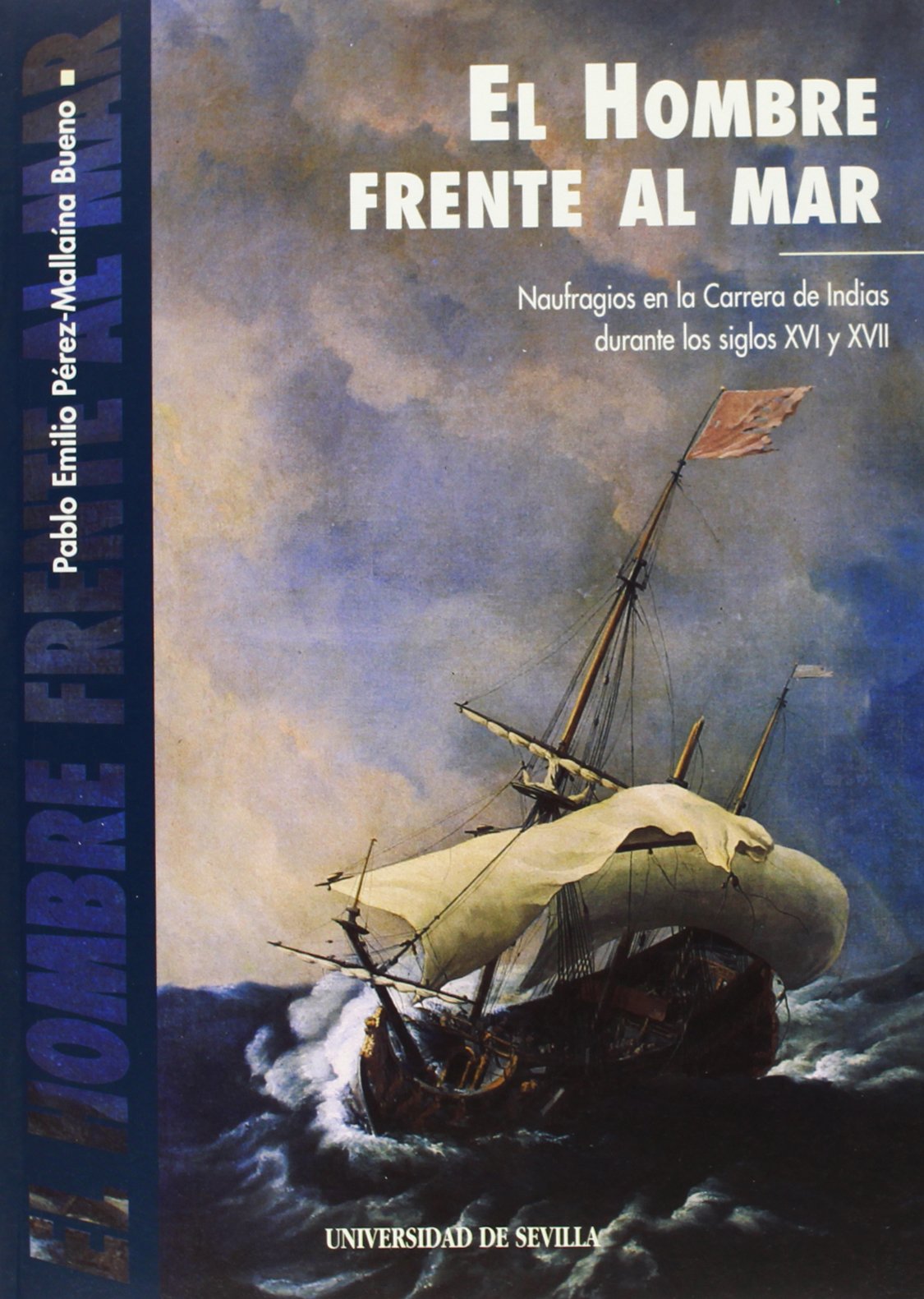 El hombre frente al mar: Naufragios En La Carrera de Indias Durante Los Siglos XVI y XVII: 5 (Colección Americana)
