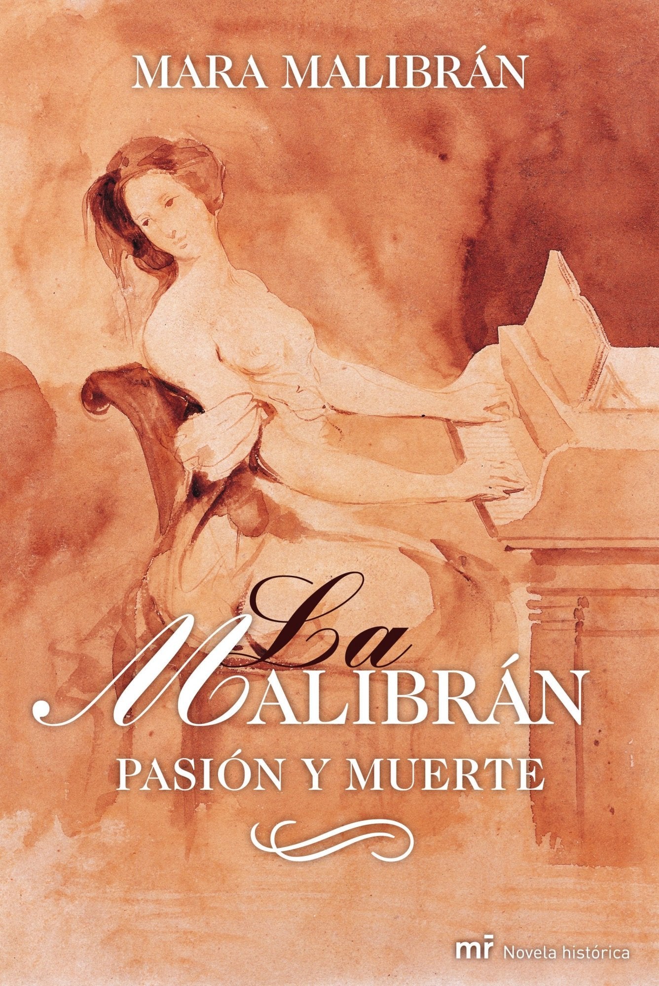 La Malibrán: Pasión y muerte: 1 (MR Novela Histórica)