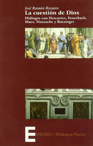 La cuestión de Dios: Diálogos con Descartes, Feuerbach, Marx, Nietzsche y Ratzing (Ensayo/Pensamiento)