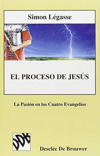 El proceso de Jesús - vol.ii. La pasión en los cuatro evangelios (Biblioteca Manual Desclée)