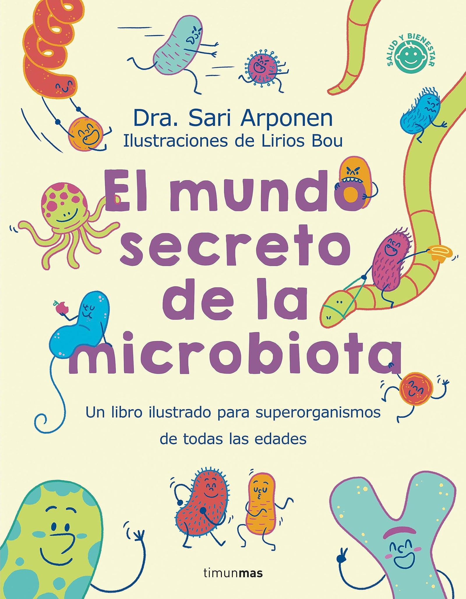 El mundo secreto de la microbiota: Un libro para superorganismos de todas las edades (Salud y bienestar para peques)