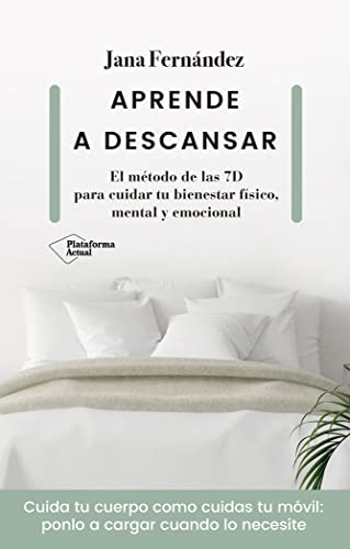 Aprende a descansar: El Metodo De Las 7d Para Cuidar Tu Bienestar Fisico, Mental Y Emocional (SIN COLECCION)