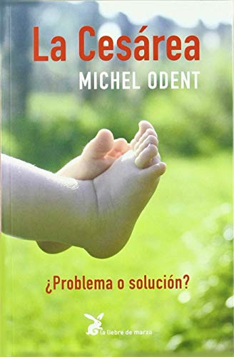 La Cesárea: ¿Problemas o solución? (SIN COLECCION)