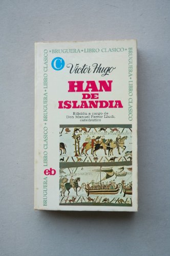 Han de Islandia / Víctor Hugo ; estudio preliminar y biografía a cargo de Manuel Ferrer Lluch ; [traducción J. Saint Martí]