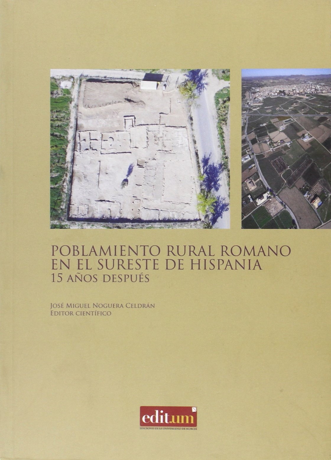 Poblamiento Rural Romano en el Sureste de Hispania: Actas de las Jornadas celebradas en Jumilla del 8 al 11 de noviembre de 1993 (SIN COLECCION)