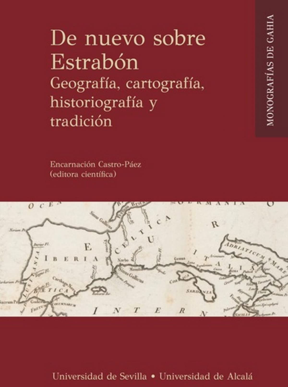 De nuevo sobre Estrabón: Geografía, cartografía, historiografía y tradición: 3 (MONOGRAFÍAS DE GAHIA)