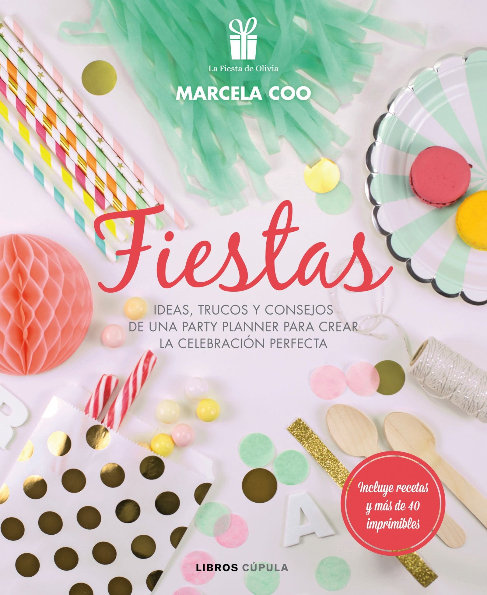 Fiestas: Ideas, trucos y consejos de una party planner para crear la celebración perfecta: 5 (Manualidades)