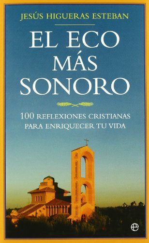 El eco más sonoro : 100 reflexiones cristianas para enriquecer tu vida