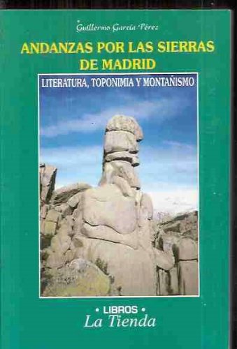 Andanzas Por Las Sierras De Madrid. Literatura, Toponimia Y Montañismo
