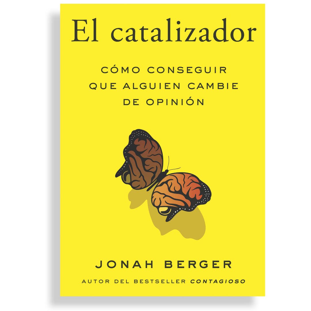 El Catalizador: Cómo conseguir que alguien cambie de opinión (SIN COLECCION)