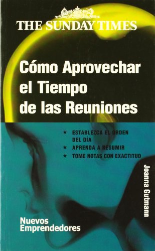Cómo aprovechar el tiempo de las reuniones (SIN COLECCION)