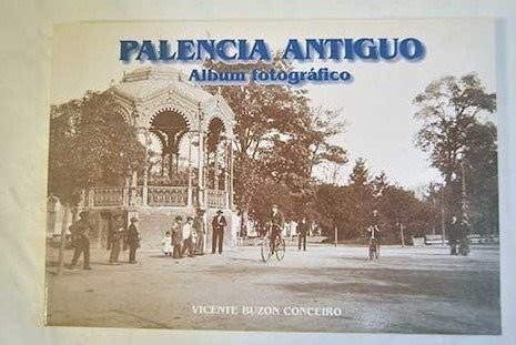 Palencia antiguo : album fotografico