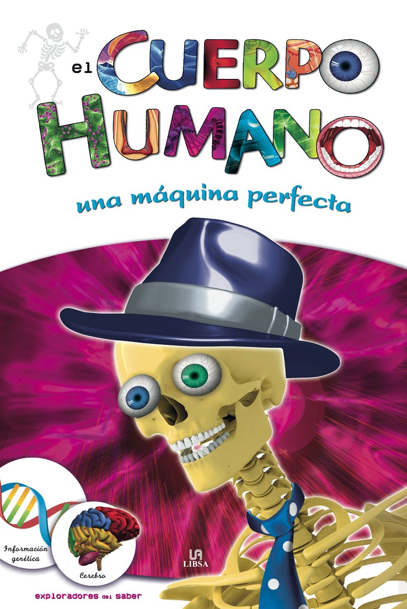 El Cuerpo Humano: Una Máquina Perfecta (Exploradores del Saber)