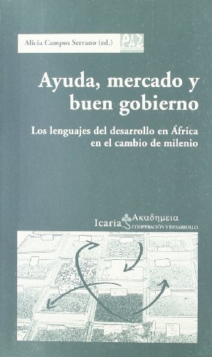 Ayuda, mercado y buen gobierno: Los lenguajes del desarrollo en África en el cambio de milenio (Akademeia)