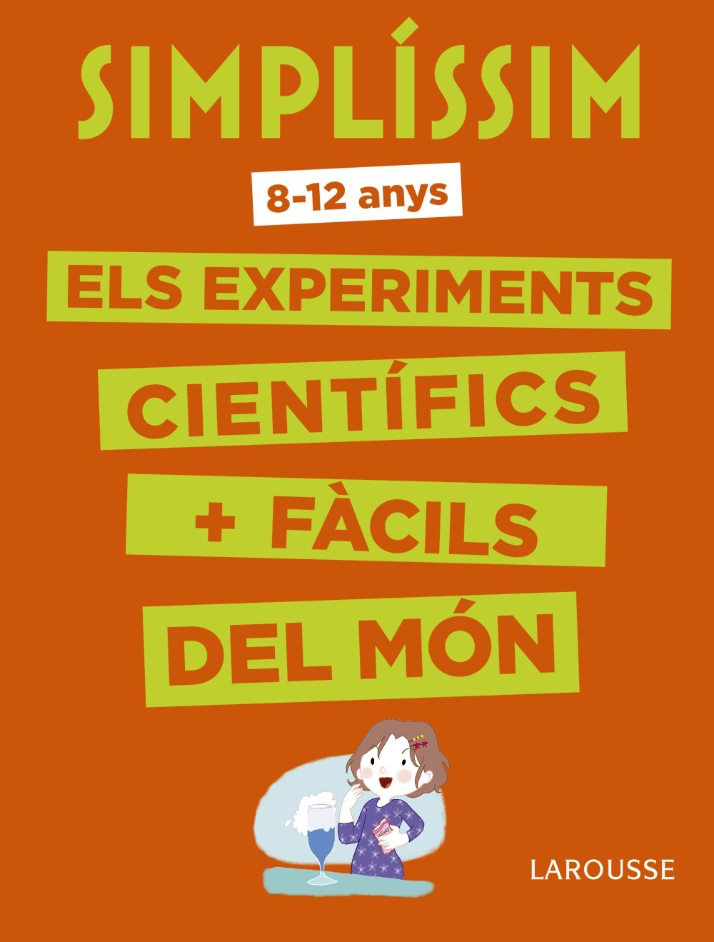 Simplíssim. Els experiments científics més fàcils del món (LAROUSSE - Infantil / Juvenil - Catalán - A partir de 8 años)