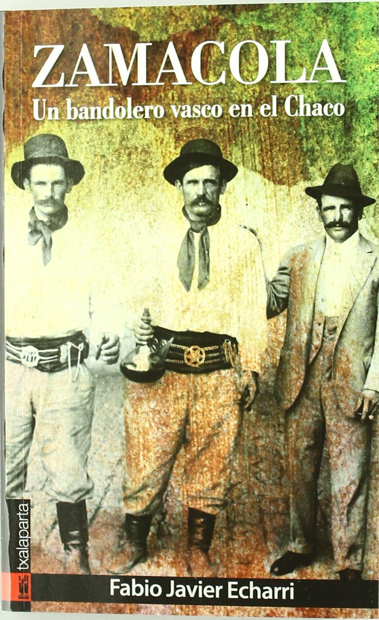 Zamacola: Un bandolero vasco en el Chaco (ORREAGA)