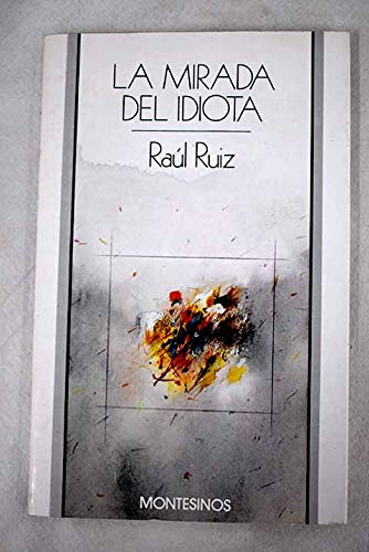 MIRADA DEL IDIOTA,LA (ENSAYO)