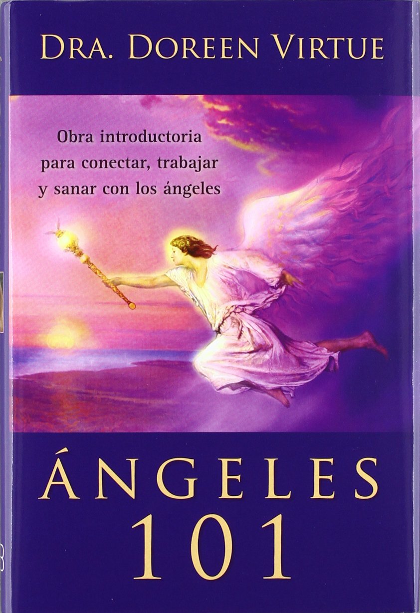 Ángeles 101: Obra introductoria para conectar, trabajar y sanar con los ángeles (SIN COLECCION)