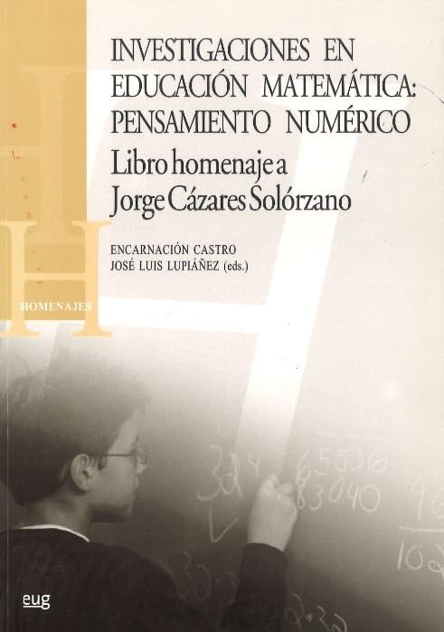 Investigaciones en eduación matemática: Pensamiento numérico: Libro homenaje a Jorge Cázares Solórzano (Homenajes)