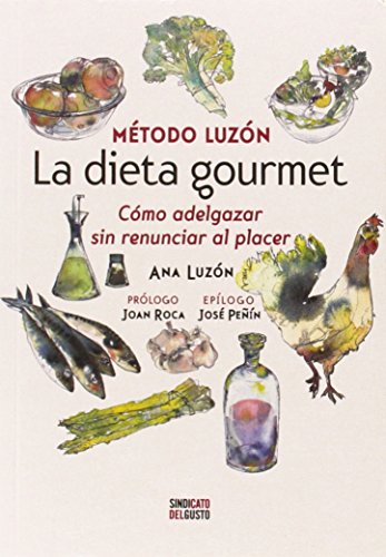 La Dieta Gourmet. Cómo Adelgazar Sin Renunciar Al Placer