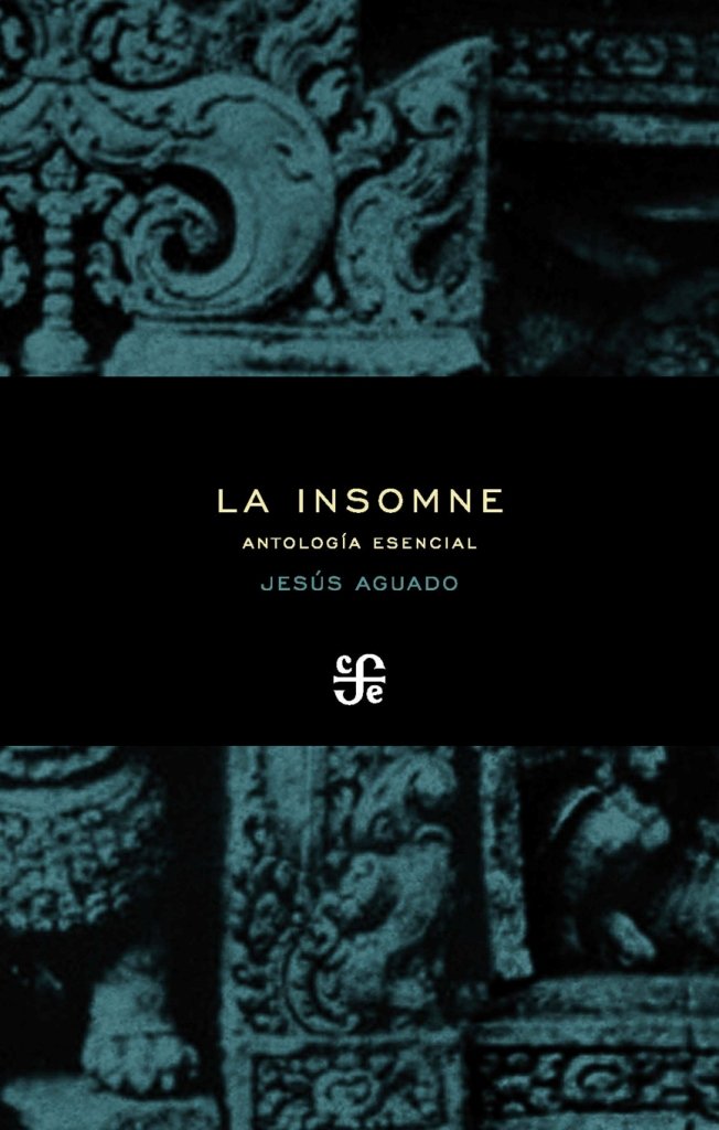 LA INSOMNE Antología Esencial (Poesia (fce))