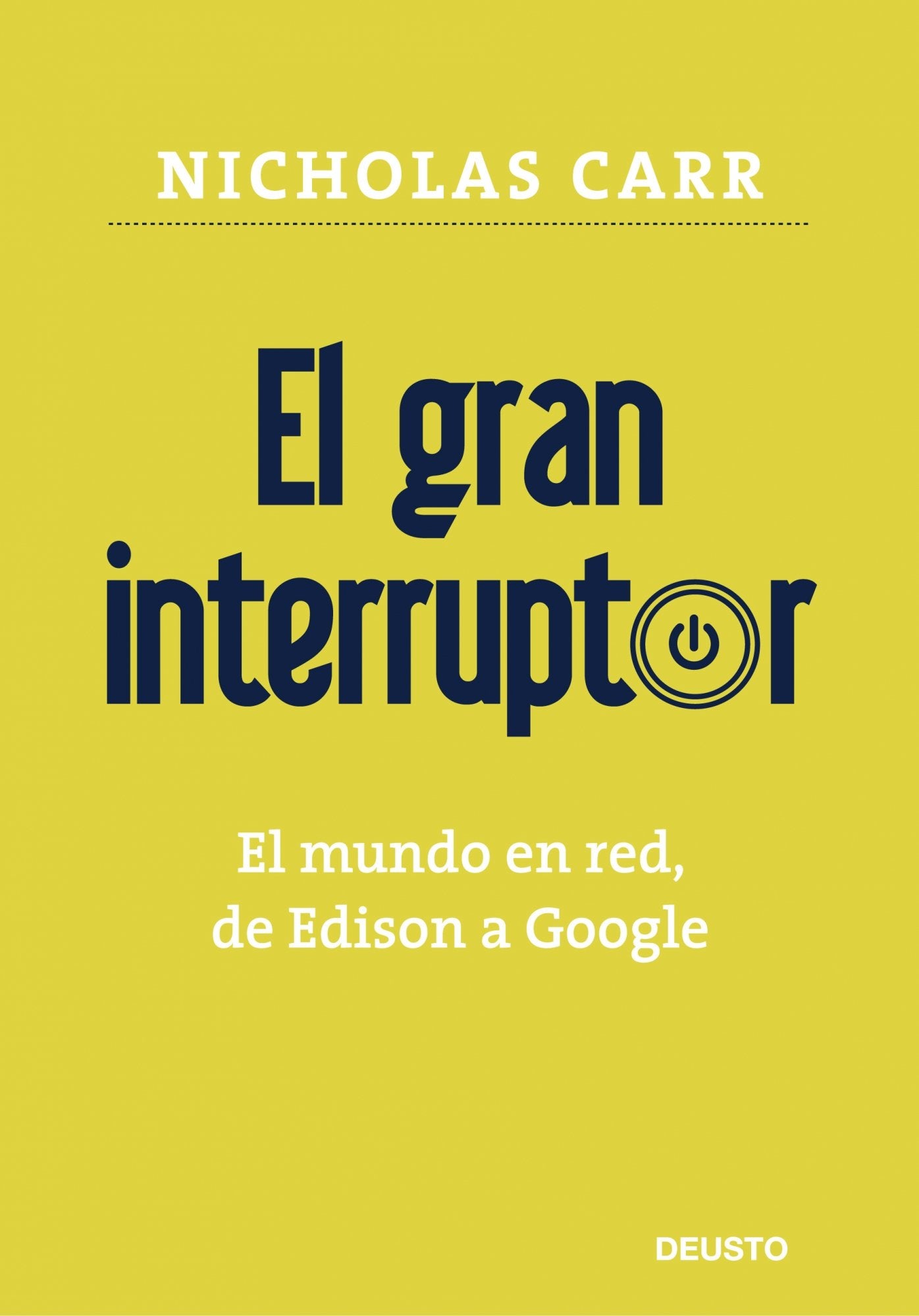 El gran interruptor: El mundo en red, de Edison a Google (Deusto)