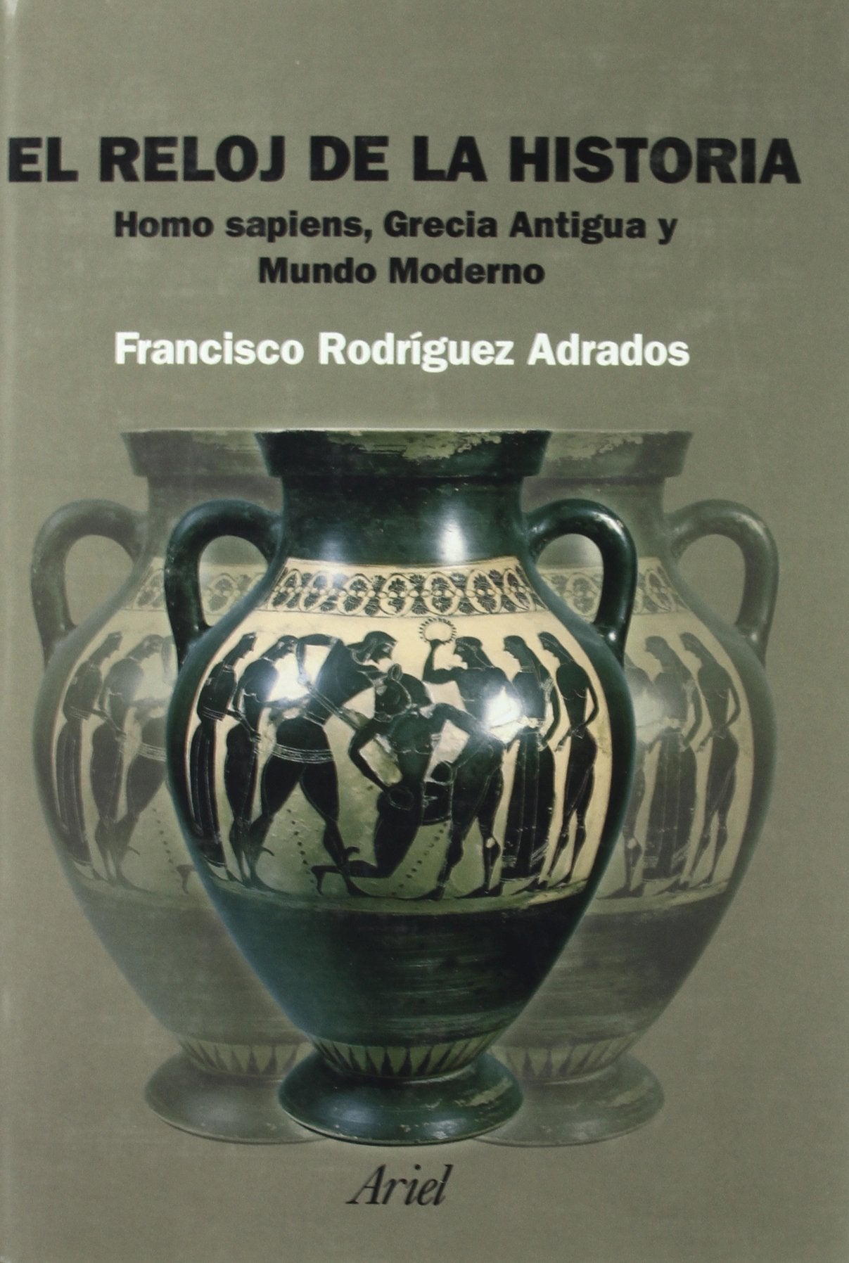 El reloj de la Historia: Homo sapiens, Grecia Antigua y Mundo Moderno: 1 (Ariel Historia)