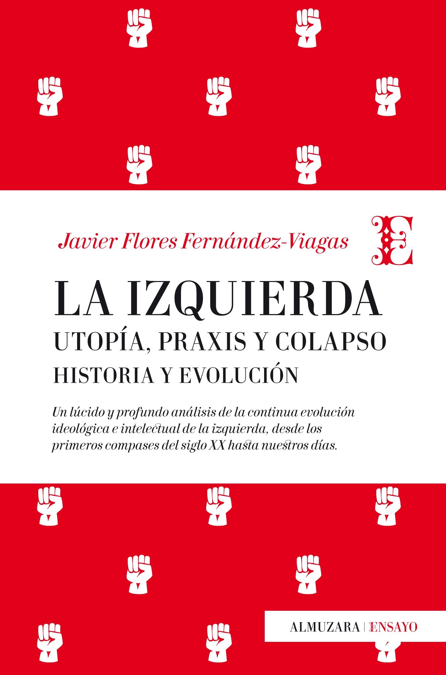 Izquierda,La: Utopía, praxis y colapso. Historia y evolución (Ensayo)