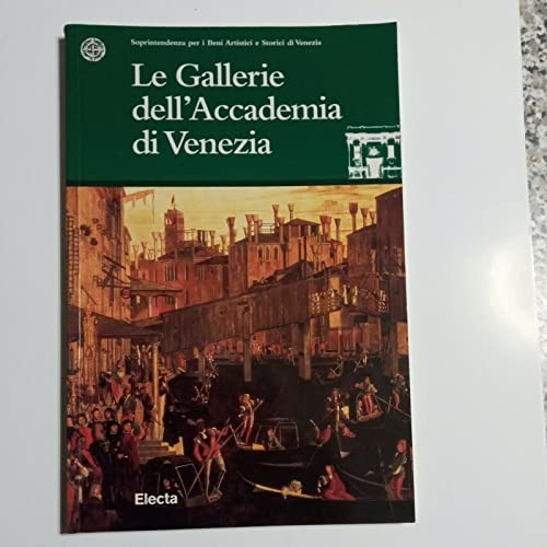 Le gallerie dell'Accademia di Venezia. Guida breve. Ediz. illustrata (Soprint. beni art. e stor. di Venezia)