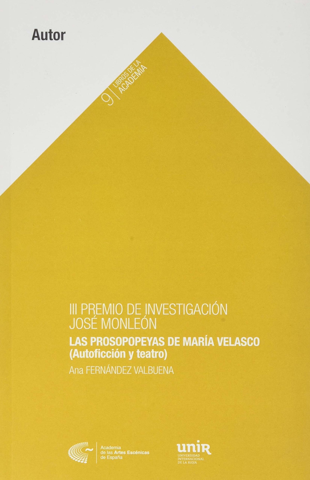 III Premio de Investigación de la Academia. Las prosopopeyas de María Velasco (Autoficción y teatro)