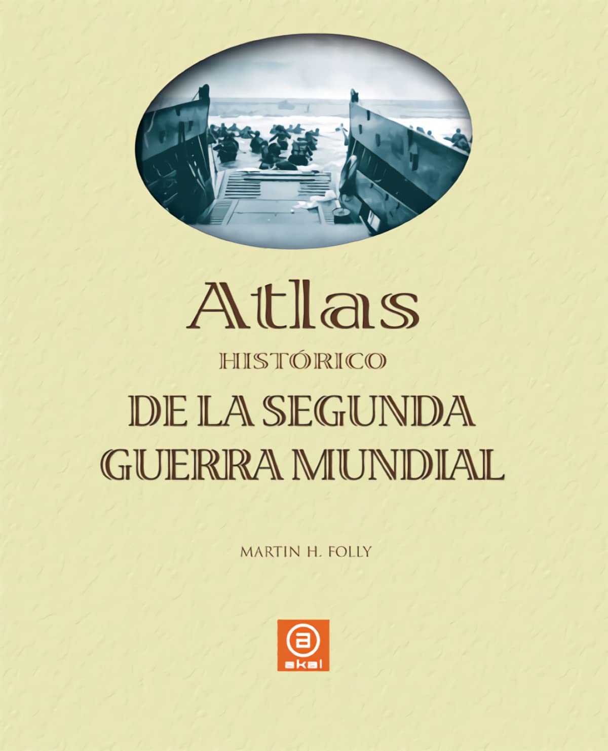 Atlas de la Segunda Guerra Mundial: 12 (Atlas Akal)
