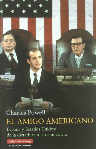 El amigo americano: España y Estados Unidos: de la dictadura a la democracia (Ensayo)