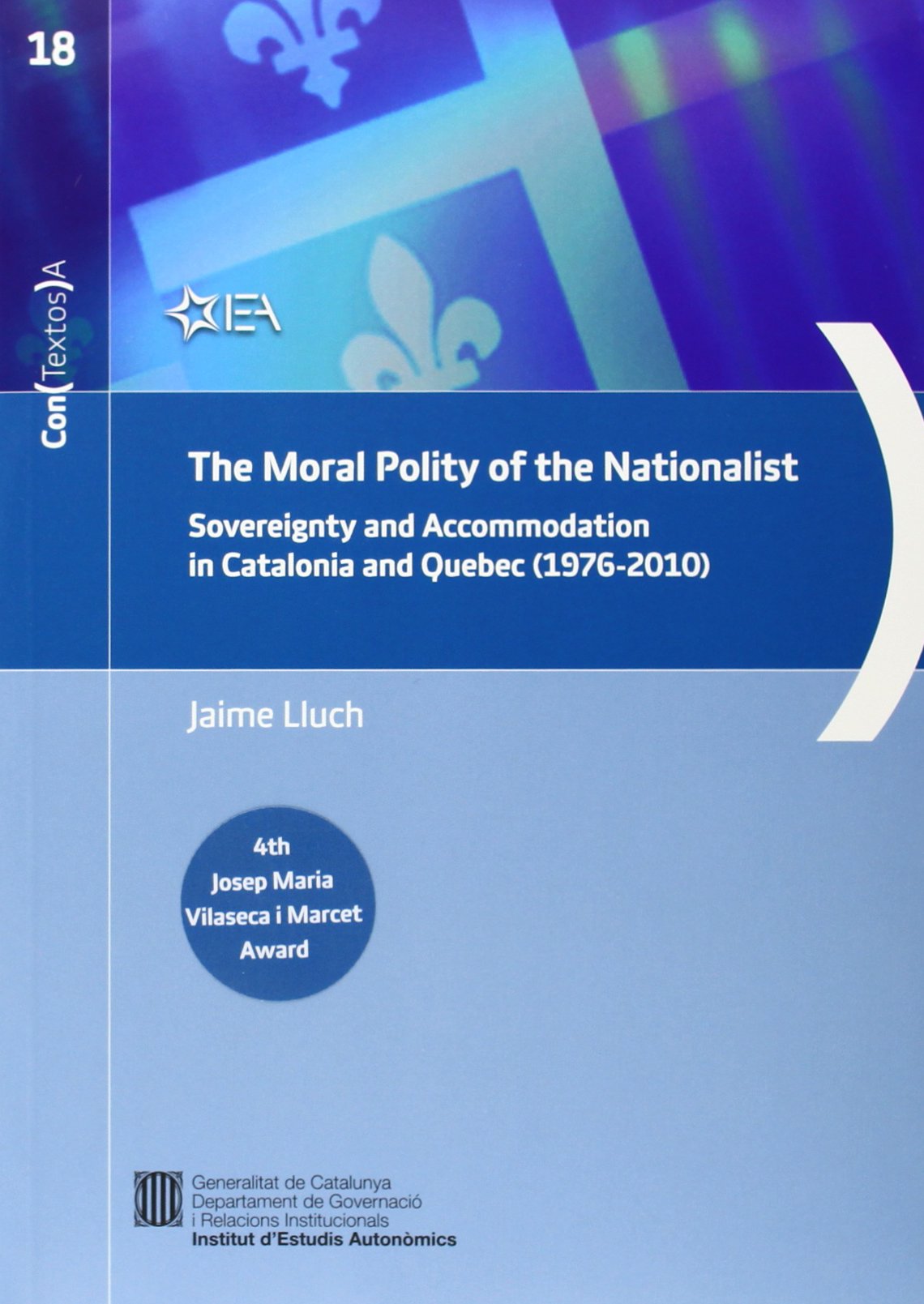 Moral Polity of the Nationalist. Sovereignity and Accommodation in Catalonia and Quebec (1976-2010)/The